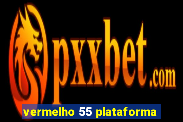 vermelho 55 plataforma